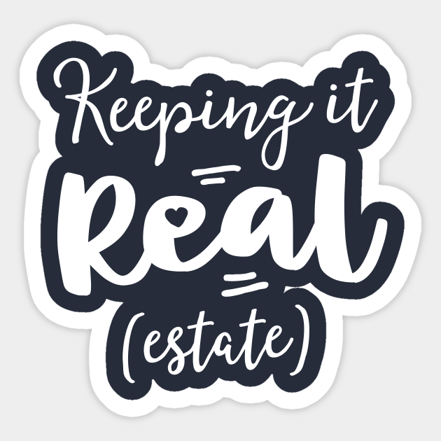 Keeping It Real Estate Funny Real Gifts For Women Agent Sticker by 14thFloorApparel